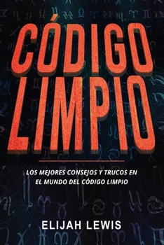 Paperback Código Limpio: Los mejores consejos y trucos en el mundo del código limpio [Spanish] Book