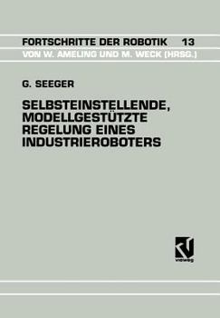 Selbsteinstellende, modellgestutzte Regelung eines Industrieroboters (Fortschritte der Robotik)