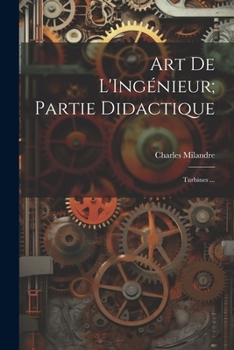 Paperback Art De L'Ingénieur; Partie Didactique: Turbines ... [French] Book