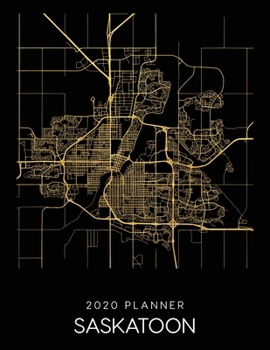 Paperback 2020 Planner Saskatoon: Weekly - Dated With To Do Notes And Inspirational Quotes - Saskatoon - Canada Book
