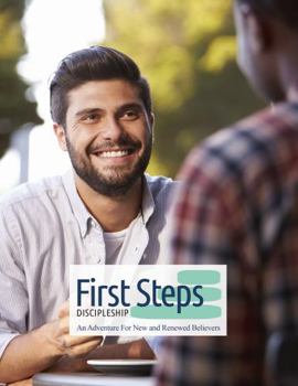 First Steps Discipleship: An Adventure for New and Renewed Believers