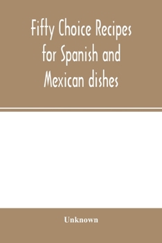 Paperback Fifty choice recipes for Spanish and Mexican dishes Book