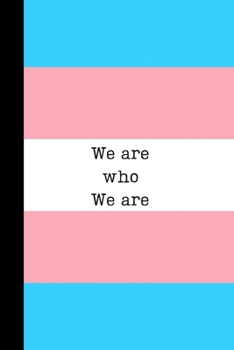 Paperback We are who We are: Transgender Flag Notebook / Journal, Unique Great Gift Ideas for Him / Her LGBT+, 100 pages Book