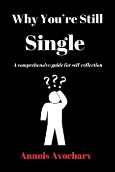 Paperback Why You're Still Single: A comprehensive guide for self-reflection Book