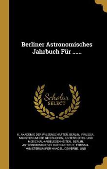 Hardcover Berliner Astronomisches Jahrbuch F?r ...... [German] Book