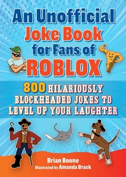 Paperback An Unofficial Joke Book for Fans of Roblox: 800 Hilariously Blockheaded Jokes to Level Up Your Laughter Book