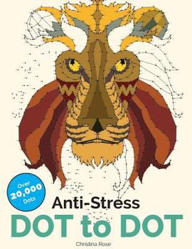 Paperback Anti-Stress Dot To Dot: Relaxing & Inspirational Adult Dot To Dot Colouring Book