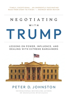 Paperback Negotiating with Trump: Lessons on Power, Influence, and Dealing with Extreme Bargainers Book