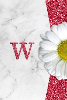 W: Pretty monogram journal with initial letter W. Wide Lined notebook / Diary for  Girls and Women who love  Daisy flowers with Marble and Glitter in pink¦ soft and glossy cover 6X9