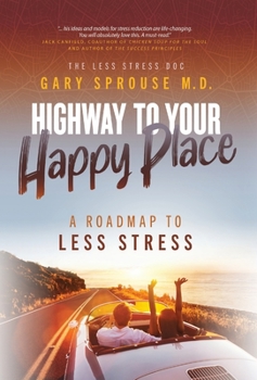 Hardcover Highway to Your Happy Place: The Roadmap to Less Stress Book