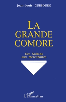 Paperback La grande Comore: Des sultans aux mercenaires [French] Book