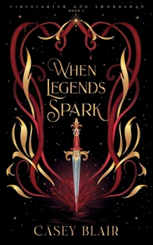 When Legends Spark: A Spicy Winter Fantasy Romance (Firestarter and Swordsman)