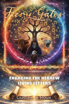 Fiery Gates: Engaging The Hebrew Living Letters