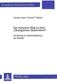 Paperback Der Muehsame Weg Zu Einer «Oekologischen Steuerreform»: Ein Beitrag Zur Systematisierung Der Debatte [German] Book