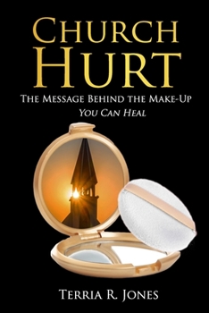 Paperback Church Hurt-The Message Behind the Makeup: You Can Heal Book