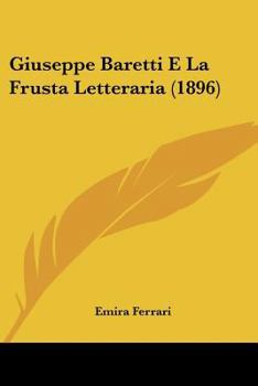 Paperback Giuseppe Baretti E La Frusta Letteraria (1896) [Italian] Book