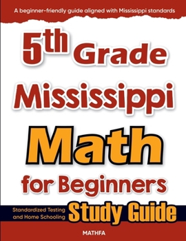 Paperback 5th Grade Mississippi Math for Beginners: Standardized Testing and Home Schooling Study Guide Book