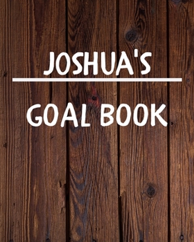 Paperback Joshua's Goal Book: New Year Planner Goal Journal Gift for Joshua / Notebook / Diary / Unique Greeting Card Alternative Book