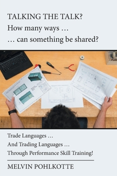 Paperback Talking the Talk? How Many Ways ... ... Can Something Be Shared?: Trade Languages ... and Trading Languages ... Through Performance Skill Training! Book