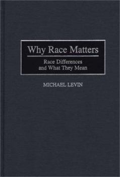 Hardcover Why Race Matters: Race Differences and What They Mean (Human Evolution, Behavior, and Intelligence) Book