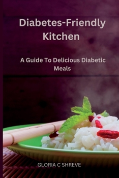 Paperback Diabetes-Friendly Kitchen: A Guide To Delicious Diabetic Meals Book