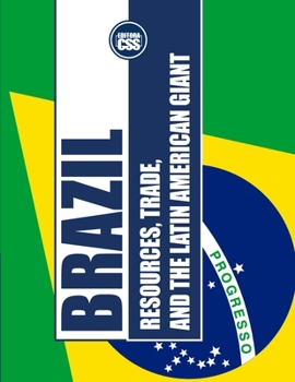 Paperback Brazil: RESOURCES, TRADE, AND THE LATIN AMERICAN GIANT: The Economic Power of Brazil and Its Role in Global Markets Book