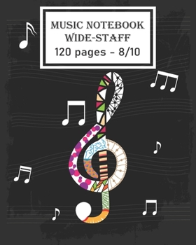 music notebook - wide staff: Colorful Big Music Clef: Music Sheet Notebook/120 pages/8/10,Soft Cover,Matte Finish