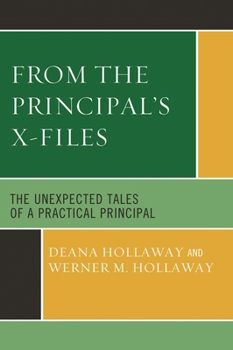 From the Principal's X-Files: The Unexpected Tales of a Practical Principal