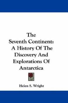 Paperback The Seventh Continent: A History Of The Discovery And Explorations Of Antarctica Book