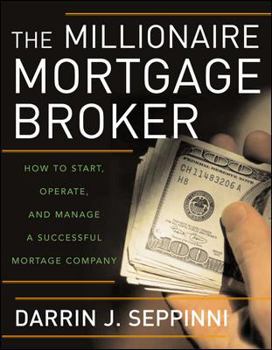 Hardcover The Millionaire Mortgage Broker: How to Start, Operate, and Manage a Successful Mortgage Company Book