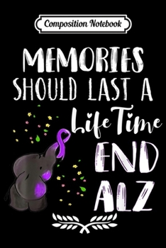 Paperback Composition Notebook: Memories Should Last Lifetime Elephant Alzheimers Journal/Notebook Blank Lined Ruled 6x9 100 Pages Book