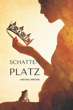 Schattenplatz: Lebt hell - Liebt laut (German Edition)