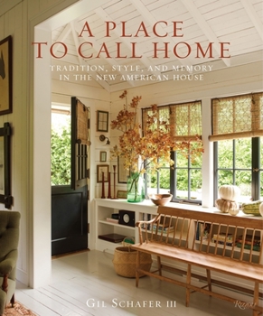 Hardcover A Place to Call Home: Tradition, Style, and Memory in the New American House Book