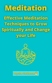 Paperback Meditation: Effective Meditation Techniques to Grow Spiritually and Change your Life Book