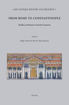 From Rome To Constantinople: Studies In Honour Of Averil Cameron (Late Antique History And Religion)
