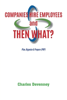 Paperback Companies Hire Employees and THEN WHAT?: Plan, Organize & Prepare (POP) Book