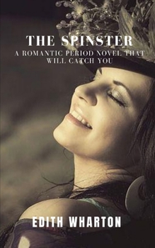 Paperback The spinster: A romantic period novel that will catch you Book