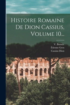 Paperback Histoire Romaine De Dion Cassius, Volume 10... [French] Book