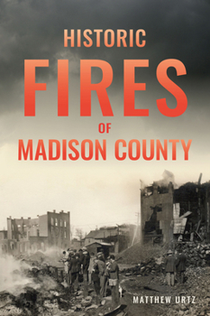 Paperback Historic Fires of Madison County Book