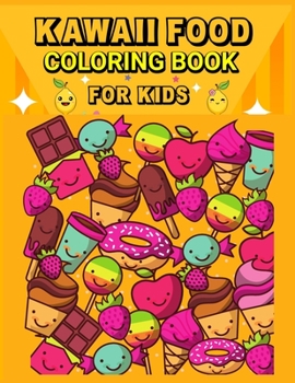 Paperback Kawaii Food Coloring Book: Super Cute Food Coloring Book for Kids/ Relaxing Easy Kawaii Food And Drinks Coloring Book