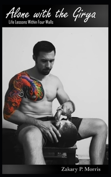 Paperback Alone With the Girya: Life Lessons Within Four Walls Book