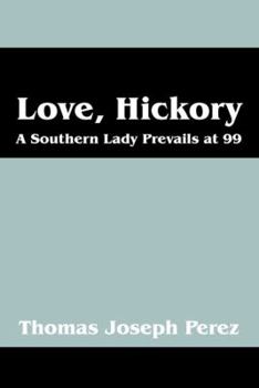 Paperback Love, Hickory: A Southern Lady Prevails at 99 - Part One: The First Fifty Years Book