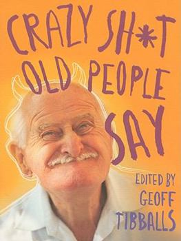 Paperback Crazy Sh*t Old People Say Book