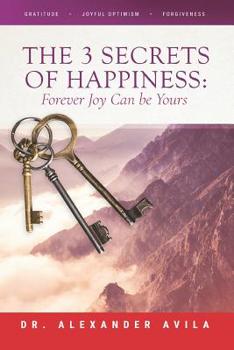 Paperback The 3 Secrets of Happiness: Forever Joy Can Be Yours Book