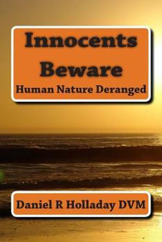 Paperback Innocents Beware: Human Nature Deranged Book
