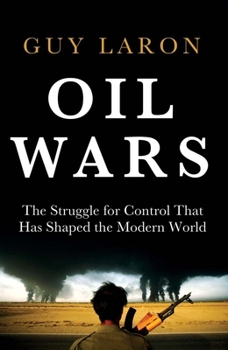 Hardcover Oil Wars: The Struggle for Control That Has Shaped the Modern World Book