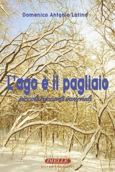 Paperback L'ago e il pagliaio: Piccoli racconti invernali [Italian] Book