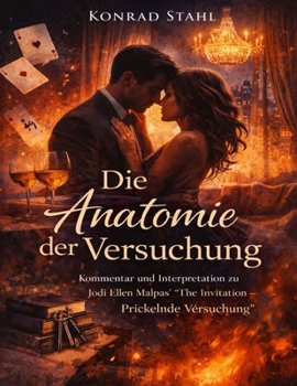 Die Anatomie der Versuchung: Kommentar und Interpretation zu Jodi Ellen Malpas’ „The Invitation – Prickelnde Versuchung“ (German Edition)