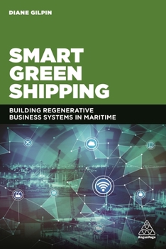 Paperback Smart Green Shipping: Building Regenerative Business Systems in Maritime Book