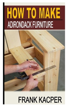 Paperback How to Make Adirondack Furniture Book